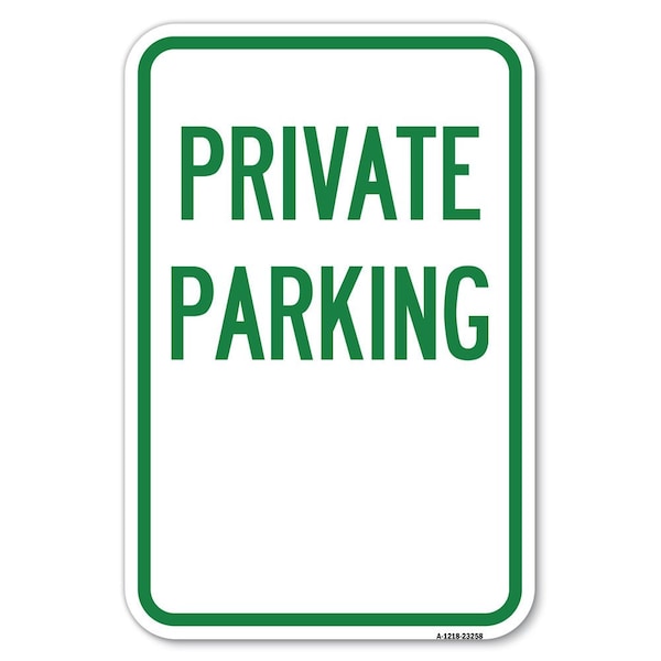 Private Parking Heavy-Gauge Aluminum Sign, 12" x 18", A-1218-23258